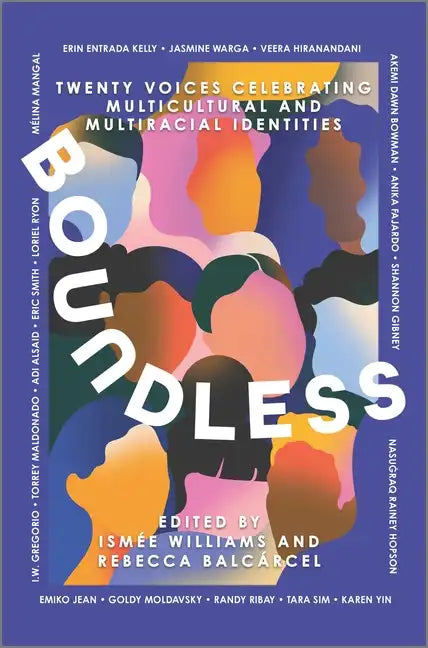 Boundless: Twenty Voices Celebrating Multicultural and Multiracial Identities - Hardcover