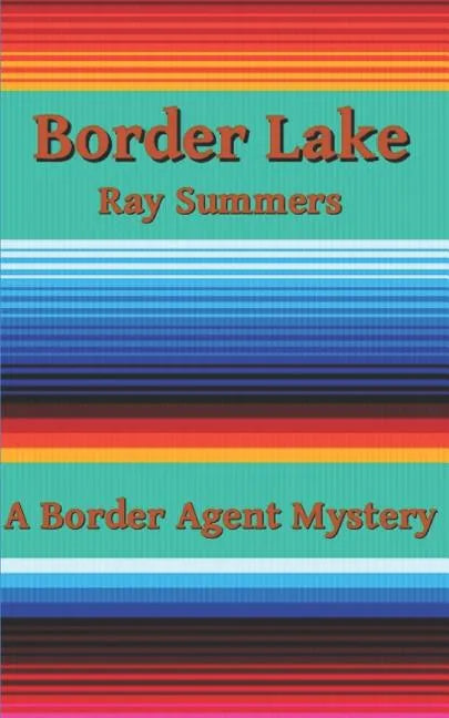 Border Lake: A Border Agent Mystery - Paperback