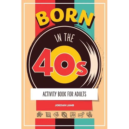 Born in the 40s Activity Book for Adults: Mixed Puzzle Book for Adults about Growing Up in the 50s and 60s with Trivia, Sudoku, Word Search, Crossword - Paperback
