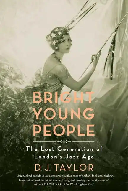 Bright Young People: The Lost Generation of London's Jazz Age - Paperback