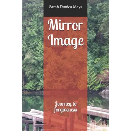 Mirror Image: Journey to Forgiveness - Paperback