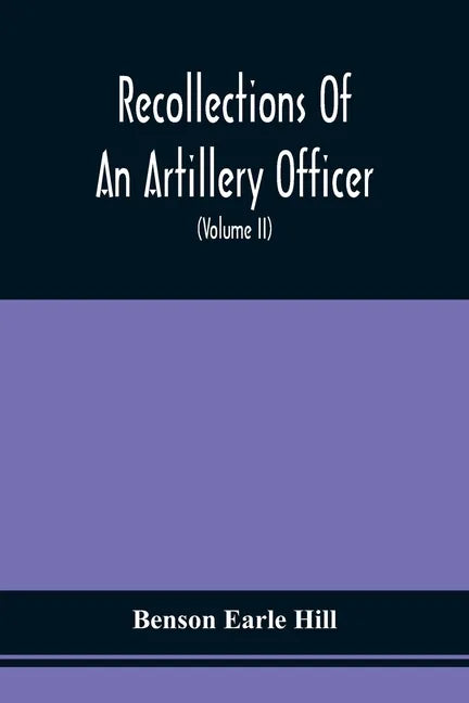 Recollections Of An Artillery Officer: Including Scenes And Adventures In Ireland, America, Flanders And France (Volume II) - Paperback
