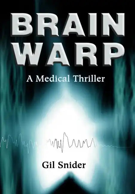 Brain Warp: A Medical Thriller - Hardcover