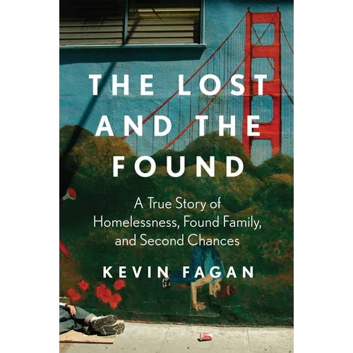 The Lost and the Found: A True Story of Homelessness, Found Family, and Second Chances - Hardcover