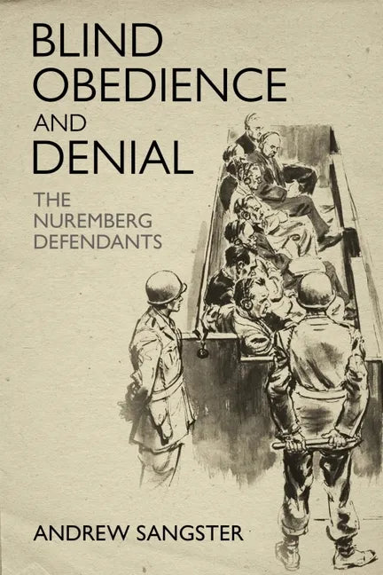 Blind Obedience and Denial: The Nuremberg Defendants - Hardcover