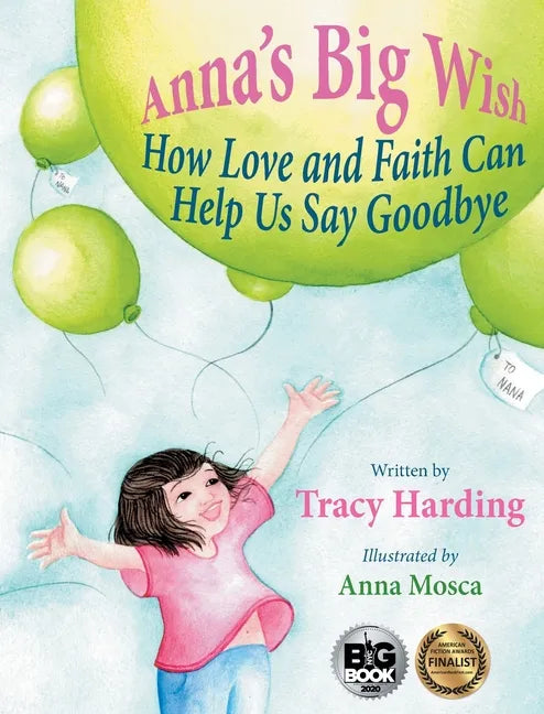 Anna's Big Wish: How Love and Faith Can Help Us Say Goodbye - Hardcover