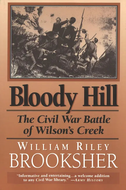 Bloody Hill: The Civil War Battle of Wilson's Creek - Paperback