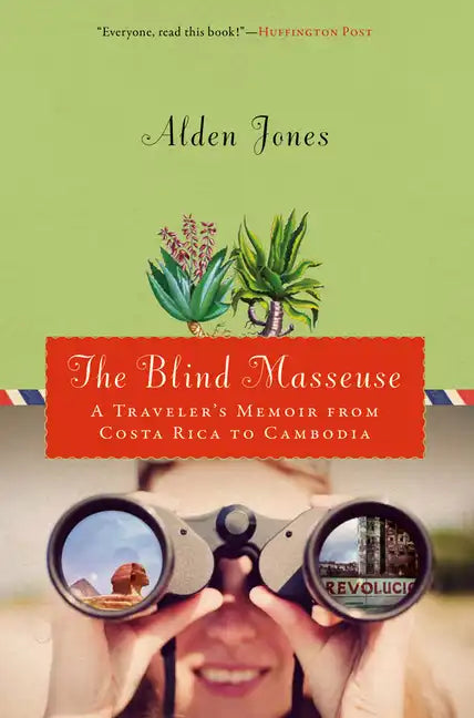 Blind Masseuse: A Traveler's Memoir from Costa Rica to Cambodia - Paperback