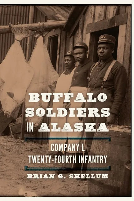 Buffalo Soldiers in Alaska: Company L, Twenty-Fourth Infantry - Paperback