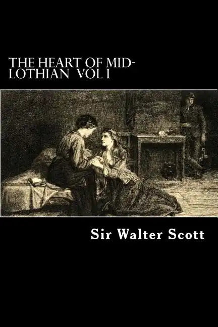 The Heart of Mid-Lothian Vol I - Paperback