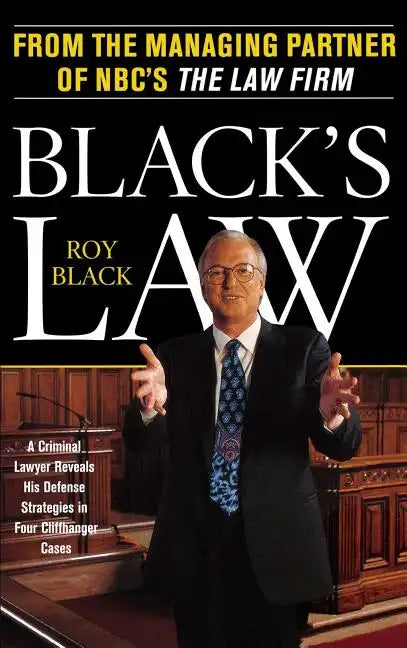 Black's Law: A Criminal Lawyer Reveals His Defense Strategies in Four Cliffhanger Cases - Paperback