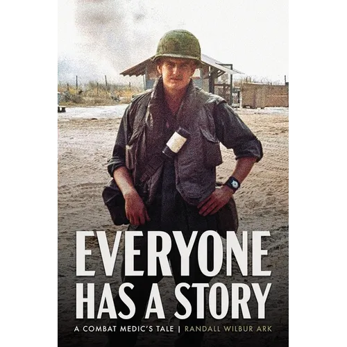 Everyone Has a Story: A Combat Medic's Tale - Paperback
