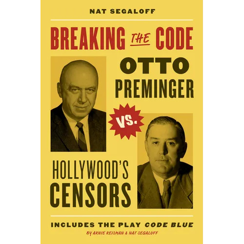 Breaking the Code: Otto Preminger Versus Hollywood's Censors - Hardcover