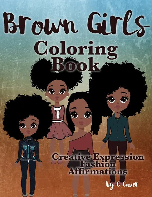 Brown Girls Coloring Book: Creative Expression, Fashion & Affirmations - Paperback