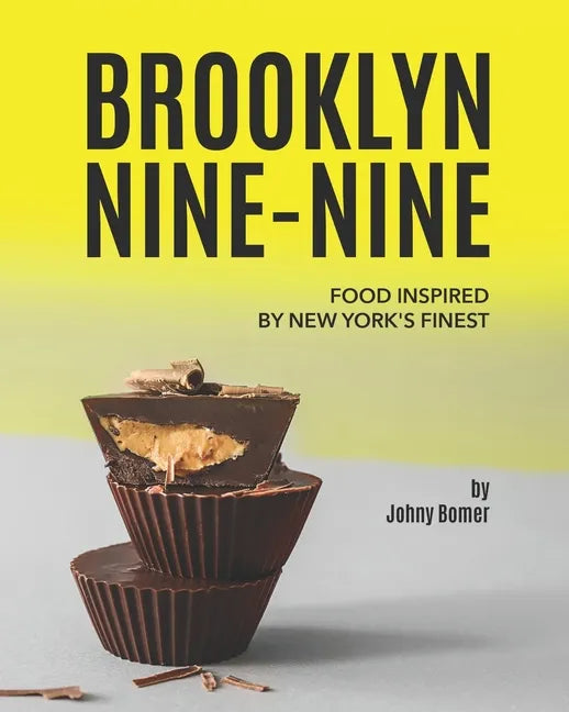 Brooklyn Nine-Nine: Food Inspired by New York's Finest - Paperback