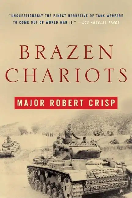 Brazen Chariots: A Tank Commander in Operation Crusader - Paperback