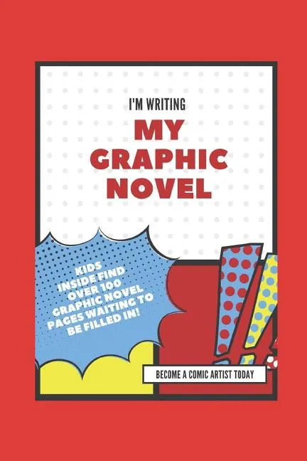 I'm Writing My Own Graphic Novel: Become a Comic Artist Today - Paperback