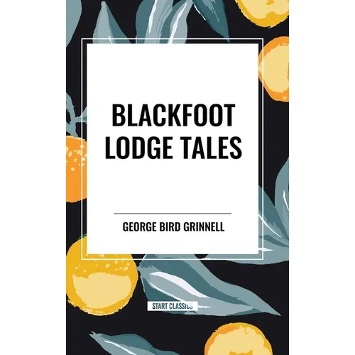 Blackfoot Lodge Tales - Hardcover