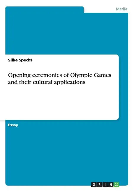 Opening ceremonies of Olympic Games and their cultural applications - Paperback