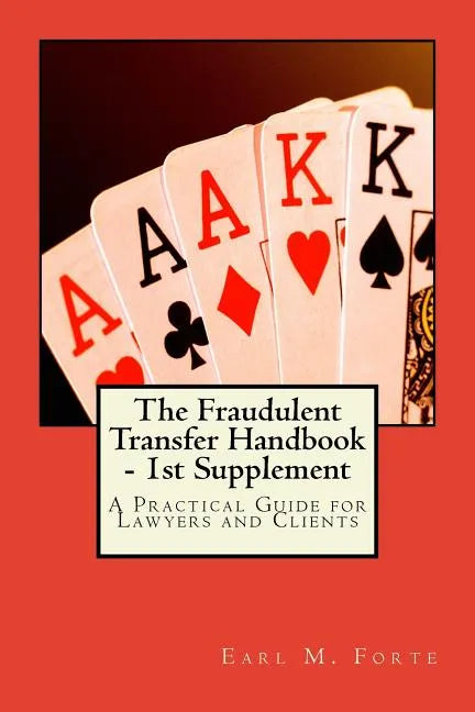 The Fraudulent Transfer Handbook - 1st Supplement: A Practical Guide for Lawyers and Clients - Paperback