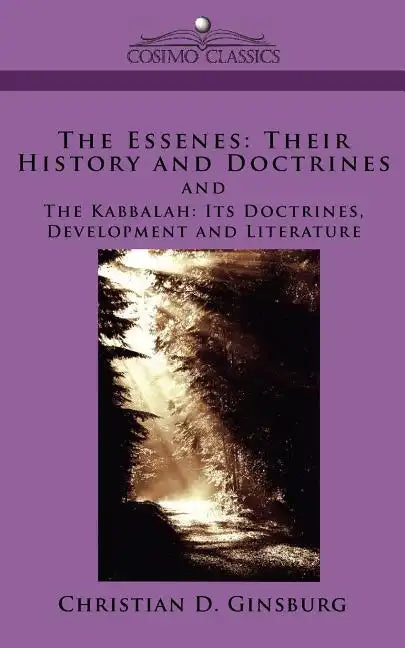 The Essenes: Their History and Doctrines and the Kabbalah: Its Doctrines, Development and Literature - Paperback