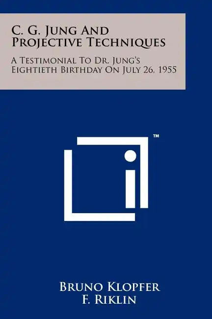 C. G. Jung And Projective Techniques: A Testimonial To Dr. Jung's Eightieth Birthday On July 26, 1955 - Paperback