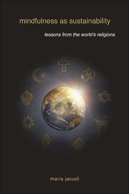Mindfulness as Sustainability: Lessons from the World's Religions - Paperback
