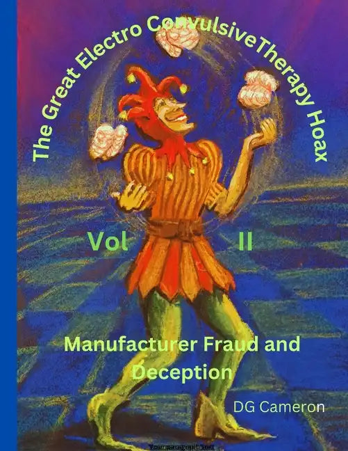 The Great Electro Convulsive Therapy Hoax Volume II - Paperback