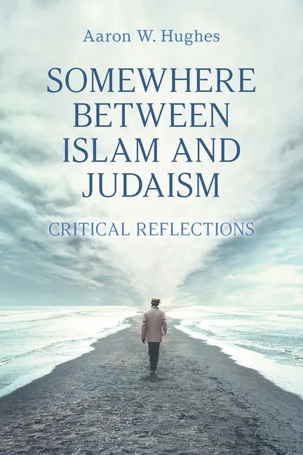 Somewhere Between Islam and Judaism: Critical Reflections - Paperback