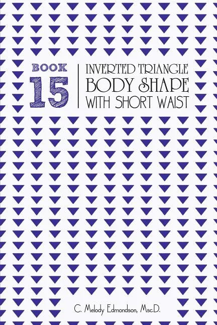 Book 15 - Inverted Triangle Body Shape with a Short-Waistplacement - Paperback
