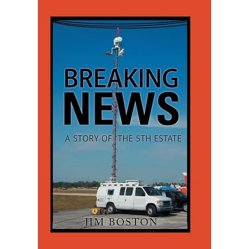 Breaking News: A Story of the 5Th Estate - Hardcover