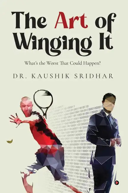 The Art of Winging It: What's the Worst That Could Happen? - Paperback