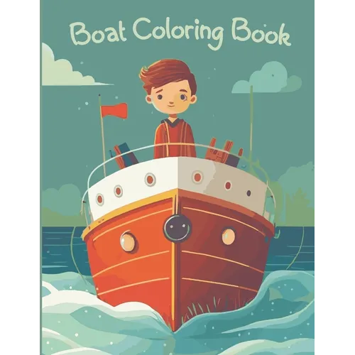 Boats Coloring Book: ideal for adults and kids of all ages who love ships and boats - Paperback