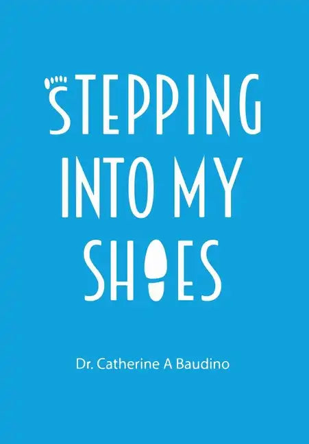 Stepping Into My Shoes - Hardcover