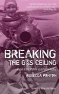 Breaking the Gas Ceiling: Women in the Offshore Oil and Gas Industry - Hardcover
