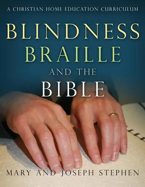 Blindness, Braille and the Bible: A Christian Home Education Curriculum - Paperback