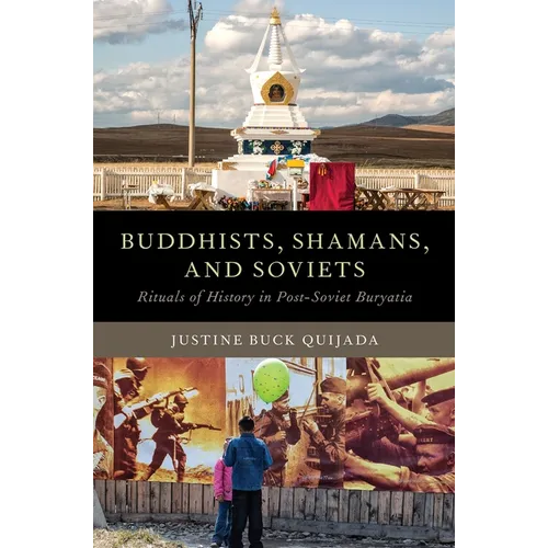 Buddhists, Shamans, and Soviets: Rituals of History in Post-Soviet Buryatia - Paperback