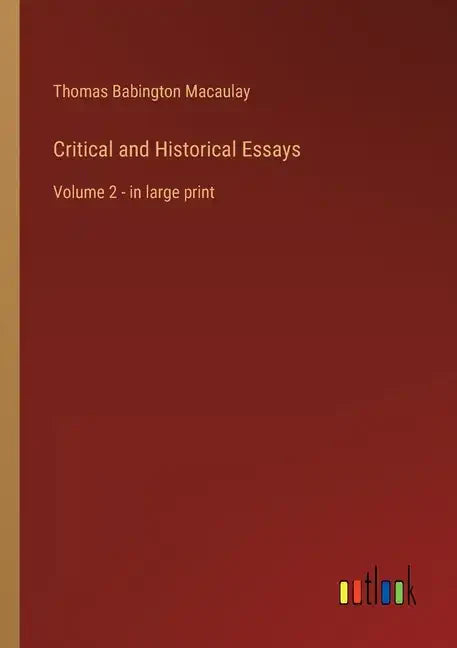 Critical and Historical Essays: Volume 2 - in large print - Paperback