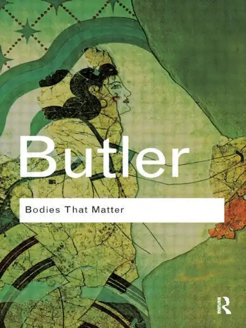Bodies That Matter: On the Discursive Limits of "Sex" - Paperback