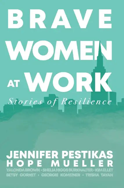 Brave Women at Work: Stories of Resilience - Hardcover