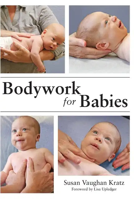 Bodywork for Babies - Hardcover
