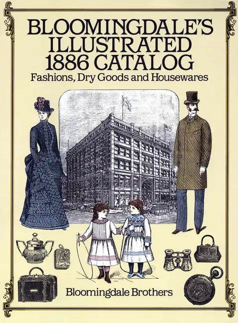 Bloomingdale's Illustrated 1886 Catalog - Paperback
