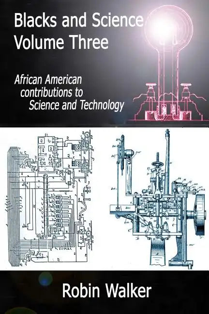 Blacks and Science Volume Three: African American Contributions to Science and Technology - Paperback