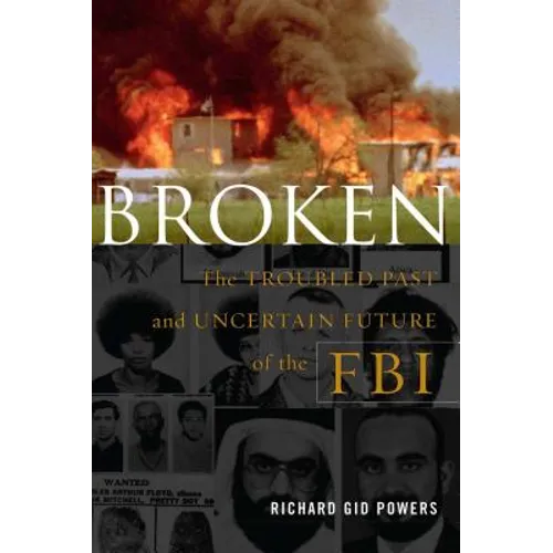 Broken: The Troubled Past and Uncertain Future of the FBI - Paperback