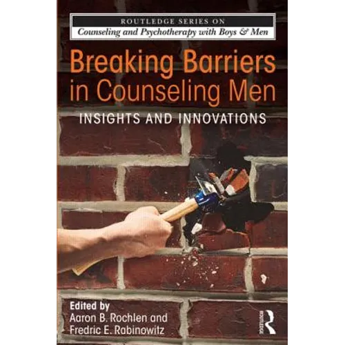 Breaking Barriers in Counseling Men: Insights and Innovations - Paperback