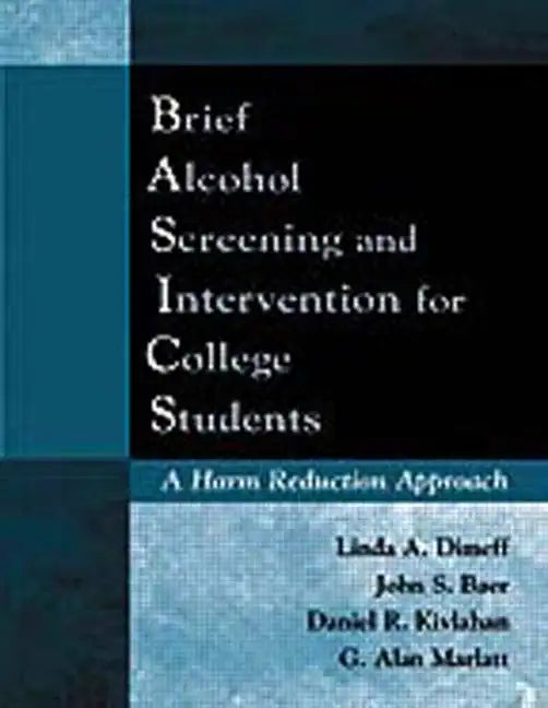 Brief Alcohol Screening and Intervention for College Students (Basics): A Harm Reduction Approach - Paperback