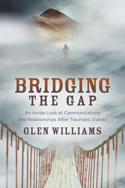 Bridging the Gap: An Inside Look at Communications and Relationships After Traumatic Events - Paperback