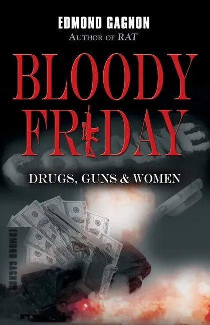 Bloody Friday: Drugs, Guns & Women - Paperback