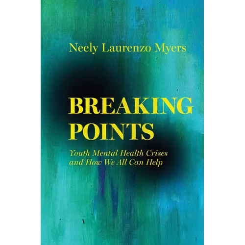 Breaking Points: Youth Mental Health Crises and How We All Can Help Volume 18 - Paperback