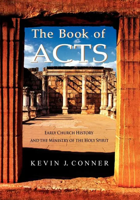 Book of Acts: Early Church History and the Ministry of the Holy Spirit - Paperback